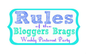 Rules of the Bloggers Brags Weekly Pinterest Party